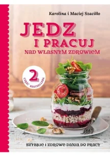 Zwierciadło Jedz i pracuj nad własnym zdrowiem 2. Szybkie i zdrowe dania do pracy - Maciej Szaciłło, Karolina Szaciłło - Książki kucharskie - miniaturka - grafika 3
