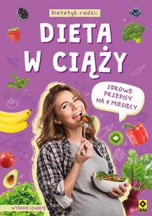 RM Dieta w ciąży. Zdrowe przepisy na 9 miesięcy, wydanie 4 Magdalena Czyrynda-Koleda, Monika Stromkie-Złomaniec, Magdalena Jarzynka-Jendrzejewska, Ewa Sypnik-Pogorzelska - Moda i uroda - miniaturka - grafika 2