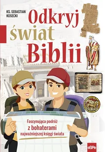 eSPe Odkryj świat Biblii. Fascynująca podróż z bohaterami najważniejszej księgi świata Sebastian Kosecki - Religia i religioznawstwo - miniaturka - grafika 2