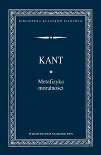Wydawnictwo Naukowe PWN Metafizyka moralności - Immanuel Kant - Filozofia i socjologia - miniaturka - grafika 1