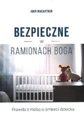 Religia i religioznawstwo - Vocatio Bezpieczne w ramionach Boga Prawda z nieba o śmierci dziecka - Jowhn MacArthur - oprawa miękka - miniaturka - grafika 1
