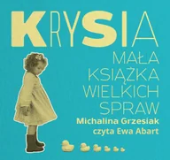 Audiobooki - literatura piękna - Krysia Mała książka wielkich spraw Michalina Grzesiak MP3) - miniaturka - grafika 1