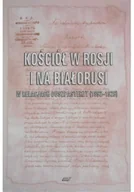 Religia i religioznawstwo - Kościół w Rosji i na Białorusi w relacjach duszpasterzy (1892-1926) - miniaturka - grafika 1
