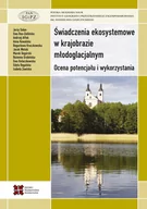 Nauki przyrodnicze - WYDAWNICTWO AKADEMICKIE SEDNO ŚWIADCZENIE EKOSYSTEMOWE W KRAJOBRAZIE MŁODOGLACJA - miniaturka - grafika 1