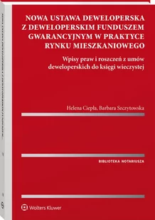 Nowa ustawa deweloperska z deweloperskim funduszem gwarancyjnym w praktyce rynku mieszkaniowego. Wpisy praw i roszczeń z umów deweloperskich do ksi... - Prawo - miniaturka - grafika 1