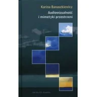 Książki o kulturze i sztuce - Oficyna Naukowa Ewa Pajestka-Kojder Audiowizualność i mimetyki przestrzeni - Karina Banaszkiewicz - miniaturka - grafika 1