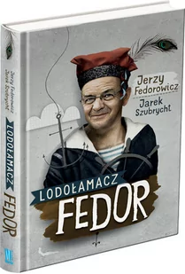 Burda książki Lodołamacz Fedor - Jerzy Fedorowicz, Szubrycht Jarek - Biografie i autobiografie - miniaturka - grafika 1