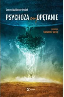 Dudek Zenon Waldemar. Rozmawia Rusin Sławomir Psychoza czy opętanie. Psychologia jungowska wobec wyzwań cywilizacji  PRZEDSPRZEDAŻ 978-83-61538-84-4 - Psychologia - miniaturka - grafika 2