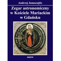 MARPRESS Zegar astronomiczny w Kościele Mariackim w Gdańsku Andrzej Januszajtis