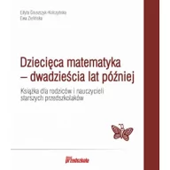 Podręczniki dla szkół podstawowych - Edyta Gruszczyk-Kolczyńska Dziecięca matematyka - dwadzie$734cia lat póĽniej - miniaturka - grafika 1