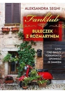 Świat Książki Fanklub bułeczek z rozmarynem, czyli ciąg dalszy toskańskich opowieści ze smakiem LIT-2555 - Książki kucharskie - miniaturka - grafika 2