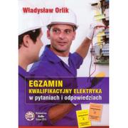 Biznes - Egzamin kwalifikacyjny elektryka w pytaniach i odpowiedziach - Orlik Władysław - miniaturka - grafika 1