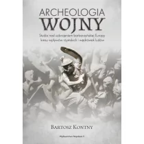 Kontny Bartosz Archeologia wojny - Historia świata - miniaturka - grafika 1