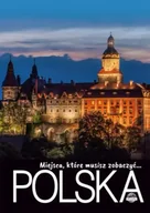 Albumy krajoznawcze - Polska. Miejsca które musisz zobaczyć - Opracowanie zbiorowe - miniaturka - grafika 1