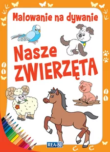 Rea Malowanie na dywanie. Nasi przyjaciele praca zbiorowa - Kolorowanki, wyklejanki - miniaturka - grafika 1