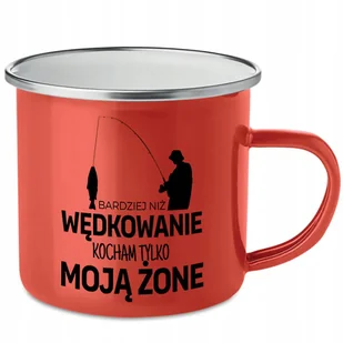 KUBEK STALOWY Emaliowany CZERWONY Bardziej niż Wędkowanie Kocham Żonę Wzory - Kubki - miniaturka - grafika 1