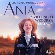 Audiobooki dla dzieci i młodzieży - Ania z Zielonego Wzgórza - kolekcja Lucy Maud Montgomery - miniaturka - grafika 1