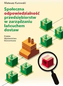 Podręczniki dla szkół wyższych - Społeczna odpowiedzialność przedsiębiorstw w zarządzaniu łańcuchem dostaw - Kurowski Mateusz - książka - miniaturka - grafika 1