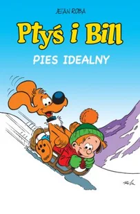 Komiksy są super! Ptyś i Bill. Pies idealny. Tom 8 - Komiksy dla dzieci - miniaturka - grafika 1