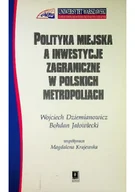 Polityka i politologia - Polityka miejska a inwestycje zagraniczne w Polskich metropoliach - miniaturka - grafika 1
