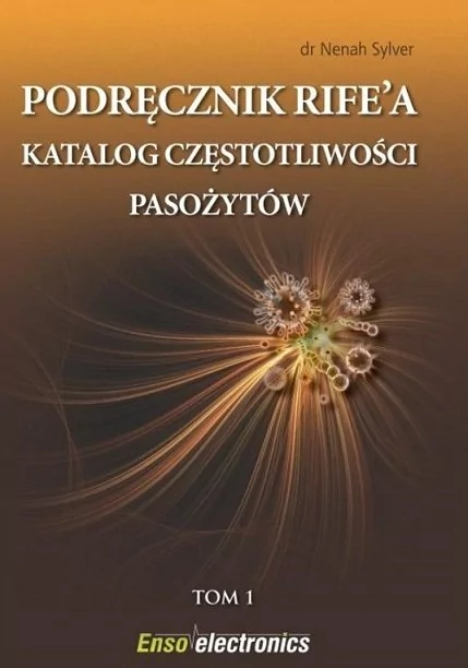 Enso Publishing Sylver Nenach Podręcznik Rife'a. Katalog częstotliwości pasożytów 2013