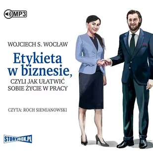StoryBox Etykieta w biznesie, czyli jak ułatwić sobie życie w pracy. Audiobook Wojciech S. Wocław - Audiobooki - poradniki - miniaturka - grafika 1