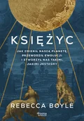 Felietony i reportaże - Księżyc. Jak zmienił naszą planetę, przewodził ewolucji i stworzył nas takimi, jakimi jesteśmy - miniaturka - grafika 1