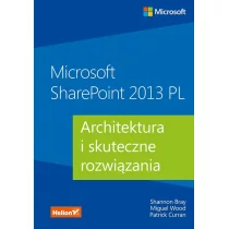 Microsoft sharepoint 2013 pl. architektura i skuteczne rozwiązania - Wysyłka od 3,99