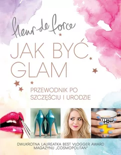 Wydawnictwo Literackie Jak być glam - Force Fleur - Zdrowie - poradniki Wydawnictwo Literackie Jak być glam - Force Fleur - Zdrowie - poradniki - miniaturka - grafika 1