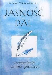 Jasność i Dal. Wspomnienia z Nie-Pamięci - Pamiętniki, dzienniki, listy - miniaturka - grafika 1