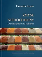 Książki o kulturze i sztuce - Zmysł niedoceniony. O roli zapachu w kulturze - Urszula Kusio - miniaturka - grafika 1