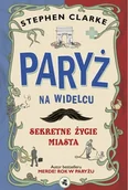 Felietony i reportaże - Paryż na widelcu. Sekretne życie miasta - miniaturka - grafika 1