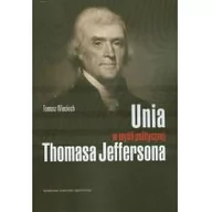 Klasyka - Wydawnictwo Uniwersytetu Jagiellońskiego Unia w myśli politycznej Thomasa Jeffersona - Tomasz Wieciech - miniaturka - grafika 1