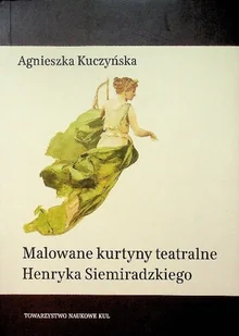 Malowane kurtyny teatralne Henryka Siemiradzkiego - Książki o kulturze i sztuce - miniaturka - grafika 1