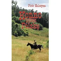 Konno przez Polskę - Kulczyna Piotr - Poradniki hobbystyczne - miniaturka - grafika 3