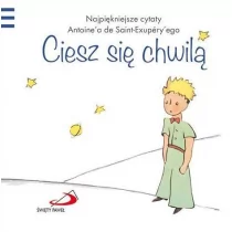 Edycja Świętego Pawła Antoine de Saint-Exupery Mały Książę - Ciesz się chwilą