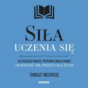 Audiobooki - poradniki - Siła uczenia się. Jak zgłębiać wiedzę, poprawić swoją pamięć i rozwijać się przez całe życie - miniaturka - grafika 1