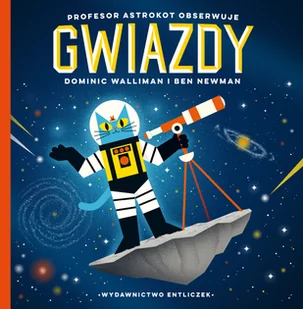 Entliczek Profesor Astrokot obserwuje gwiazdy - Dominic Walliman - Literatura przygodowa - miniaturka - grafika 2