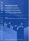Zarządzanie - Proaktywność i podejmowanie ryzyka w procesie rozwoju organizacji - miniaturka - grafika 1