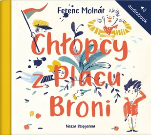 Chłopcy z Placu Broni - Ferenc Molnar - audiobook - E-booki dla dzieci i młodzieży - miniaturka - grafika 1