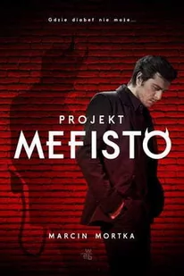 Projekt Mefisto - MARCIN MORTKA - Powieści Projekt Mefisto - MARCIN MORTKA - Powieści - miniaturka - grafika 2