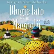 Audiobooki - literatura popularnonaukowa - Długie lato w Magnolii Grażyna Jeromin-Gałuszka - miniaturka - grafika 1