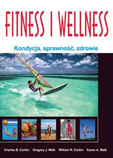 Zysk i S-ka Fitness i wellness. Kondycja, sprawność, zdrowie - Praca zbiorowa, Charles B. Corbin - Poradniki hobbystyczne - miniaturka - grafika 1