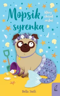 Mopsik, który chciał zostać syrenką - E-booki dla dzieci i młodzieży - miniaturka - grafika 1