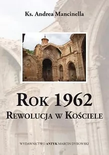 Rok 1962. Rewolucja w Kościele. Kronika postmodernistycznej okupacji Kościoła katolickiego - Historia świata - miniaturka - grafika 1