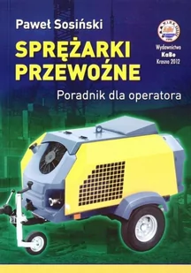 Wydawnictwo i Handel Książkami KaBe s.c. Sprężarki przewoźne. Poradnik dla operatora Paweł Sosiński - Podręczniki dla liceum - miniaturka - grafika 2