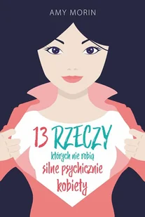 13 rzeczy, których nie robią silne psychicznie kobiety - Psychologia - miniaturka - grafika 3