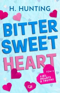 Bitter Sweet Heart. Lies. Hearts & Truths. Tom 2 - Helena Hunting - Romanse - miniaturka - grafika 1