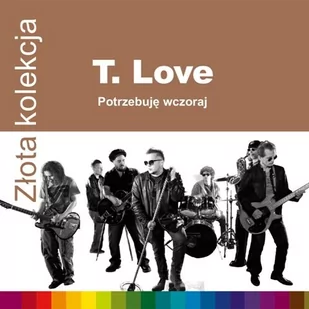 Złota kolekcja Potrzebuję wczoraj CD) T.Love - Rock - miniaturka - grafika 1