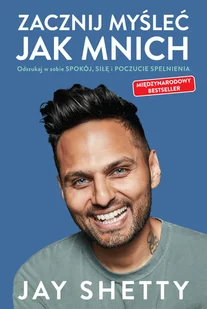 Zacznij myśleć jak mnich - Jay Shetty - ebook - E-booki - poradniki - miniaturka - grafika 1